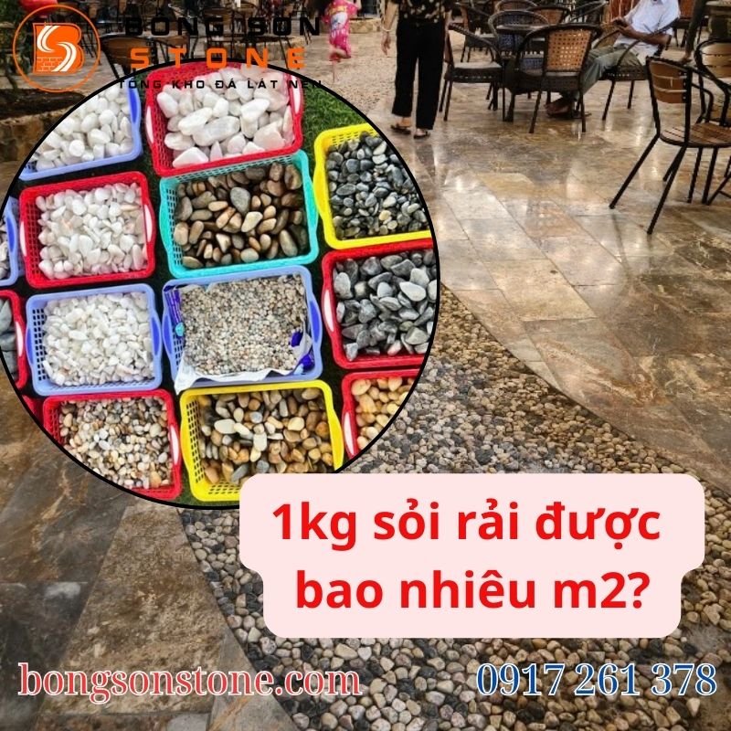 1kg sỏi rải được bao nhiêu m2, bạn cần xác định rõ độ dày và loại sỏi